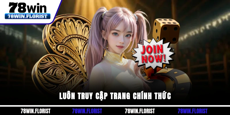 Luôn truy cập trang chính thức