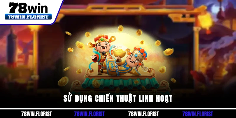 Sử dụng chiến thuật linh hoạt